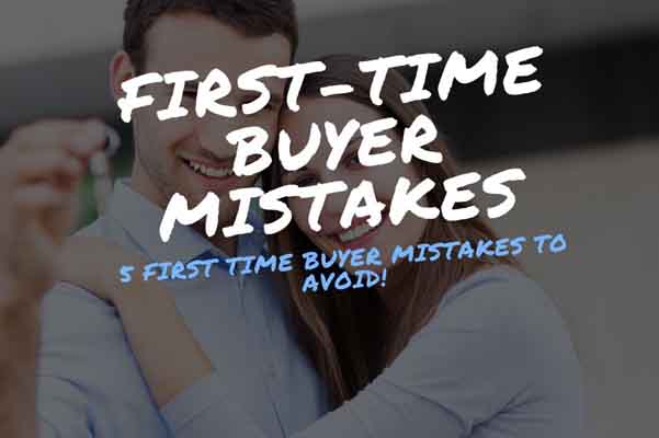 first time home buyer mistakes